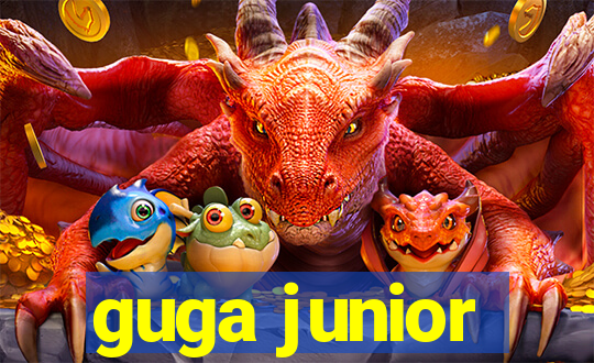 guga junior